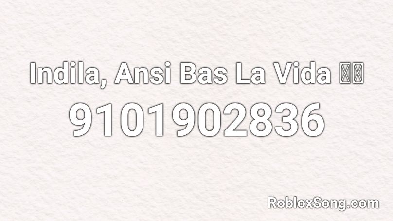 Indila, Ansi Bas La Vida 💗💗 Roblox ID