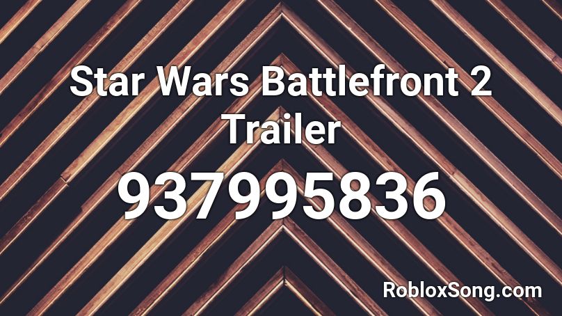 Star Wars Battlefront 2 Trailer Roblox Id Roblox Music Codes - code for roblox star wars battlefront