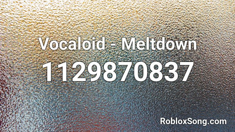 Vocaloid - Meltdown Roblox ID