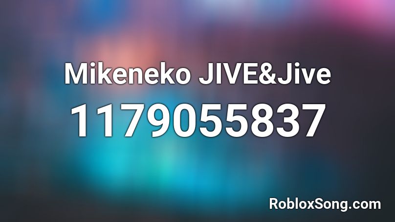 Mikeneko JIVE&Jive Roblox ID