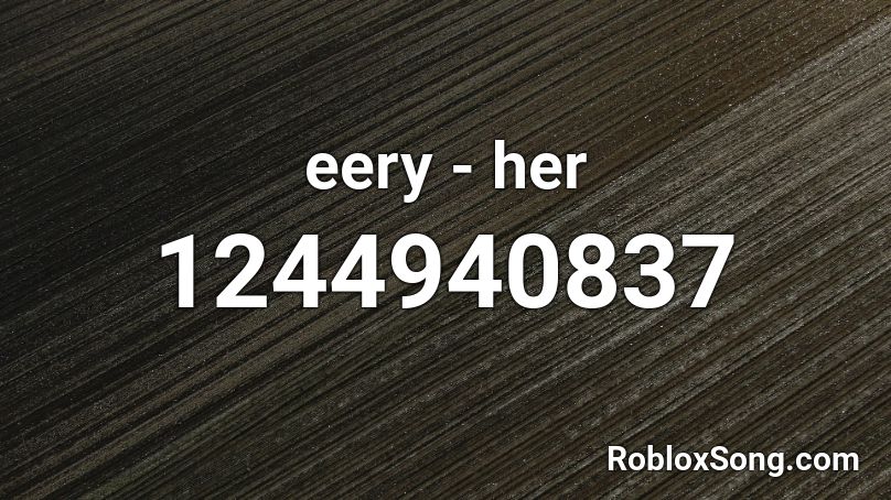 eery - her Roblox ID