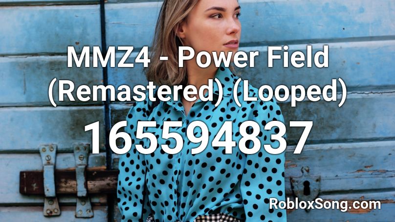 MMZ4 - Power Field (Remastered) (Looped) Roblox ID