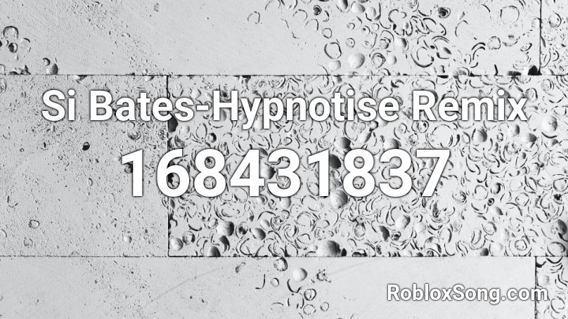 Si Bates-Hypnotise Remix Roblox ID
