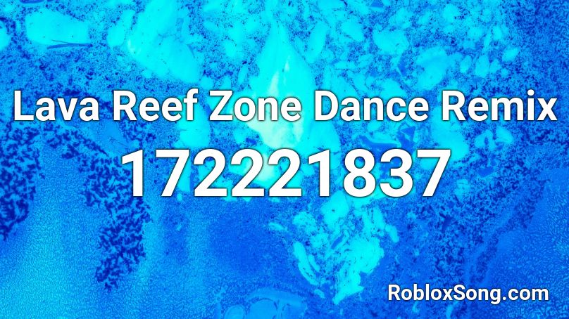 Lava Reef Zone Dance Remix Roblox Id Roblox Music Codes - how to dance glitch in roblox