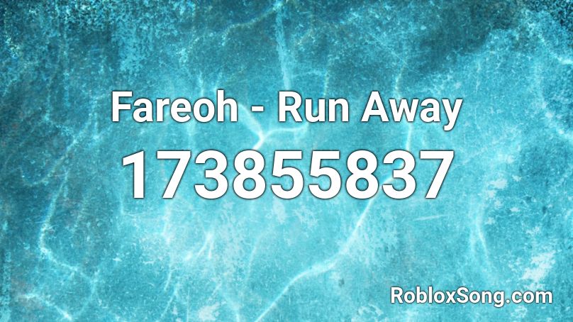 Fareoh - Run Away Roblox ID