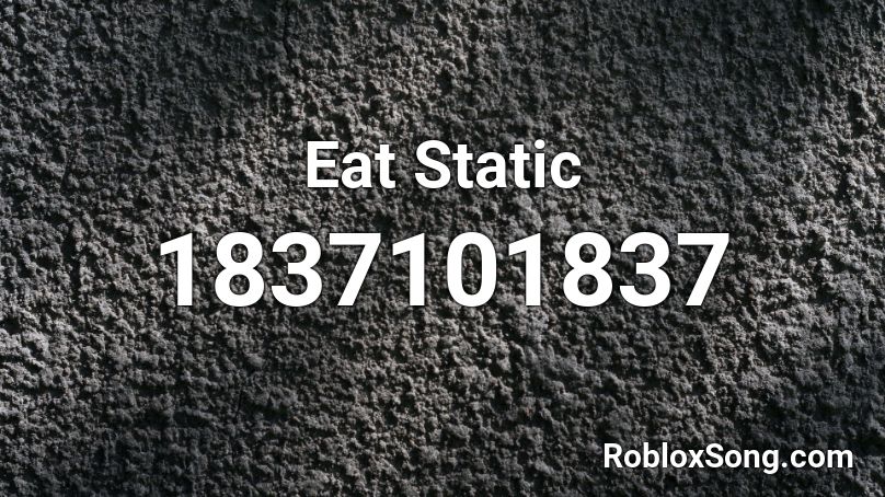 Eat Static Roblox ID