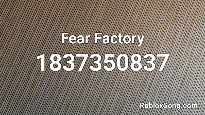 Fear Factory Roblox ID