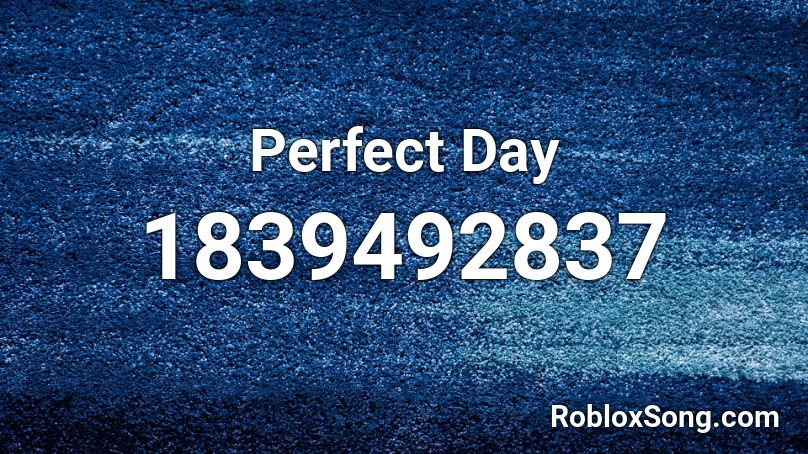 Perfect Day Roblox ID