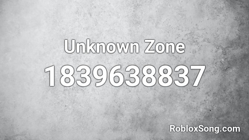 Unknown Zone Roblox ID