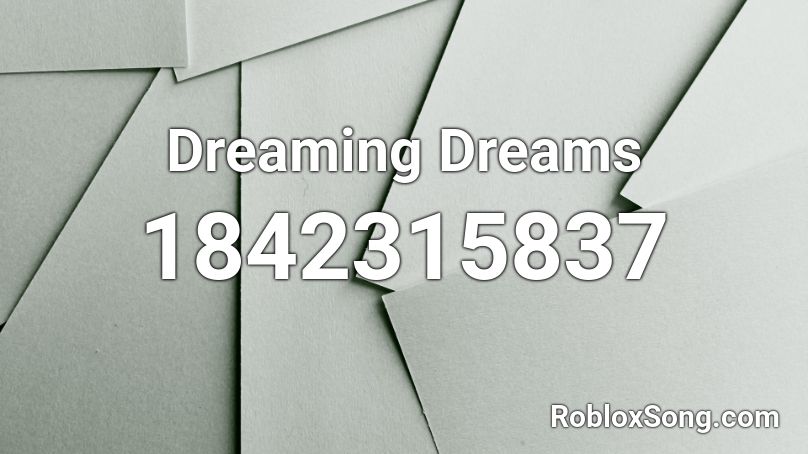 Dreaming Dreams Roblox ID