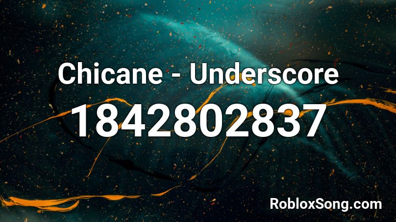 Chicane - Underscore Roblox ID