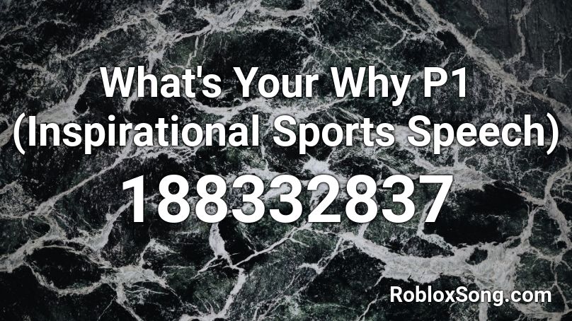 What's Your Why P1 (Inspirational Sports Speech) Roblox ID