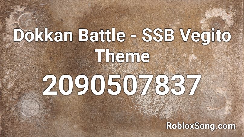 Dokkan Battle OST - SSB Vegito Theme Roblox ID
