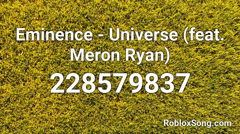 Eminence - Universe (feat. Meron Ryan) Roblox ID