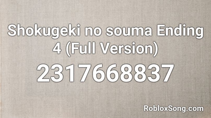 Shokugeki no souma Ending 4 (Full Version) Roblox ID
