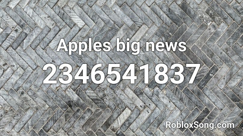 Apples big news  Roblox ID