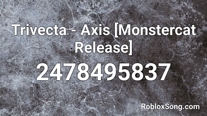 Trivecta - Axis [Monstercat Release] Roblox ID
