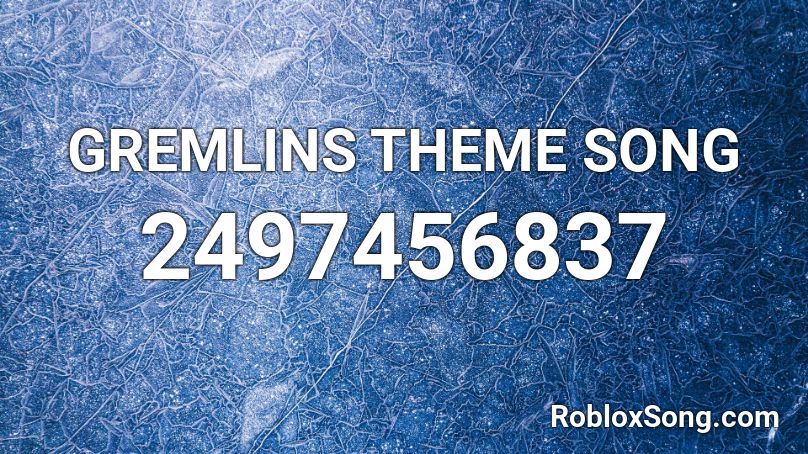 Gremlins Theme Song Roblox Id Roblox Music Codes - roblox molly lil pump song id
