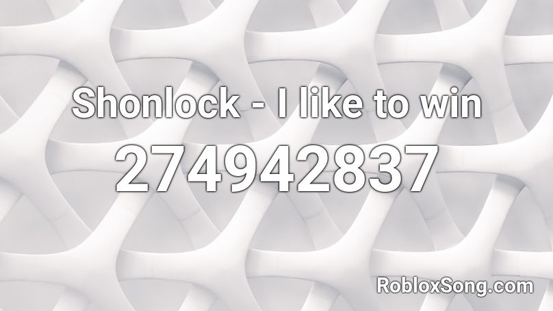 Shonlock - I like to win Roblox ID