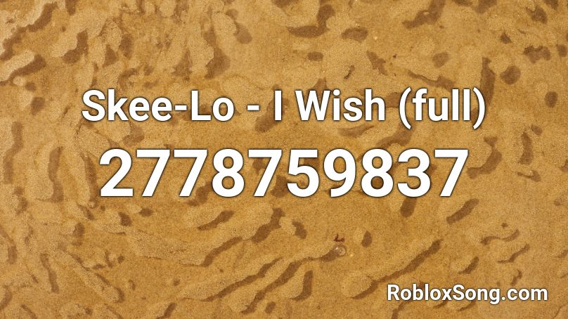 Skee-Lo - I Wish (full) Roblox ID