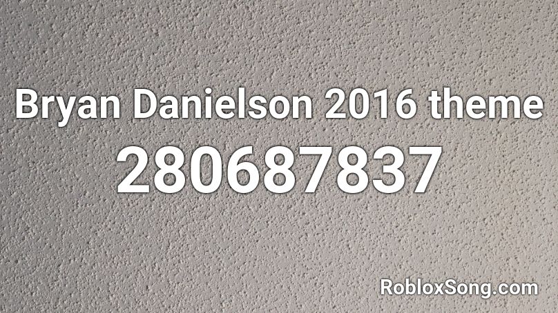 Bryan Danielson 2016 theme Roblox ID