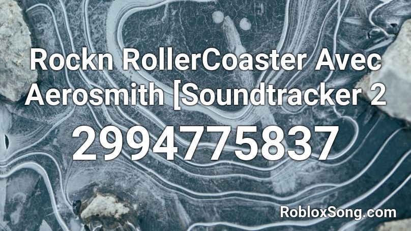 Rockn RollerCoaster Avec Aerosmith [Soundtracker 2 Roblox ID