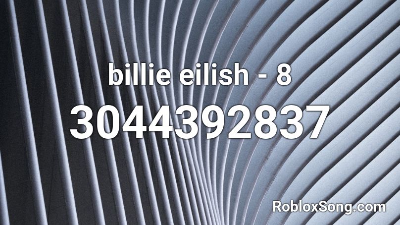 billie eilish - 8 Roblox ID