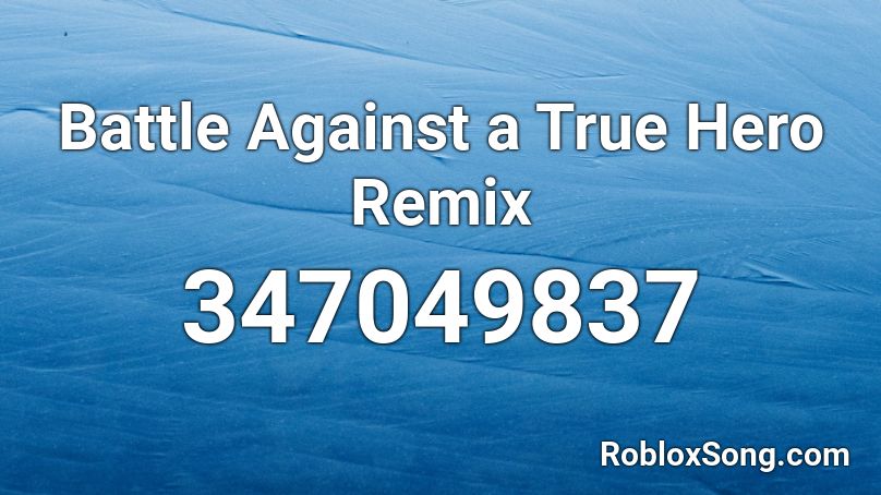 Battle Against A True Hero Remix Roblox Id Roblox Music Codes - somebody once told me roblox id remix