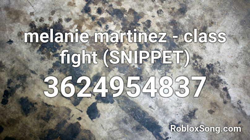 melanie martinez - class fight (SNIPPET) Roblox ID