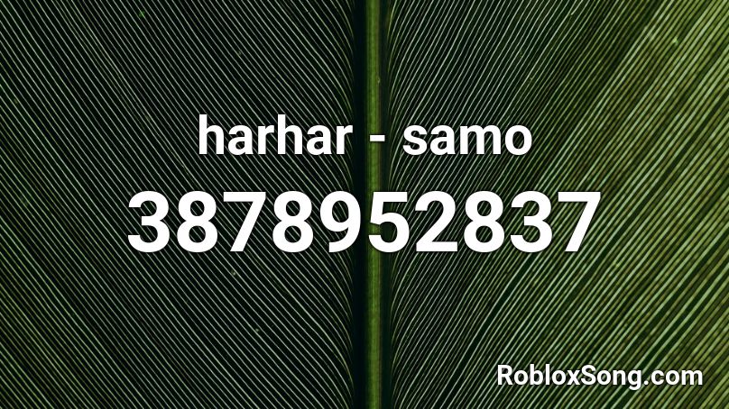 harhar - samo Roblox ID