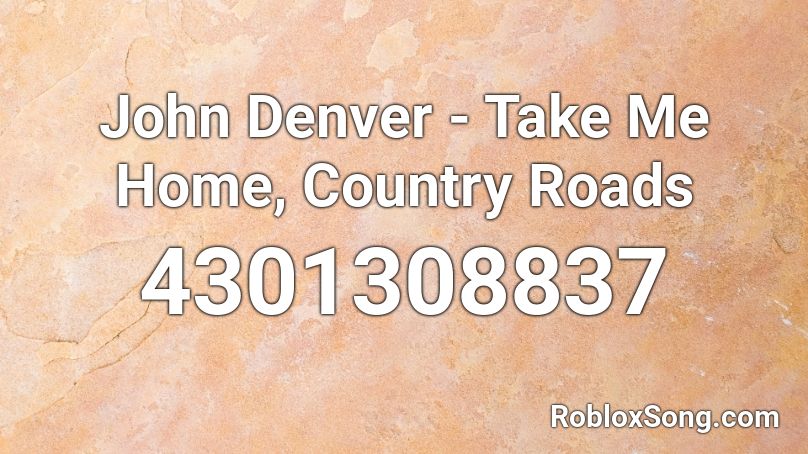 John Denver Take Me Home Country Roads Roblox Id Roblox Music Codes - roblox country roads