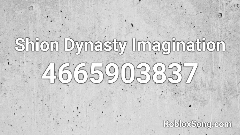 Shion Dynasty Imagination Roblox ID