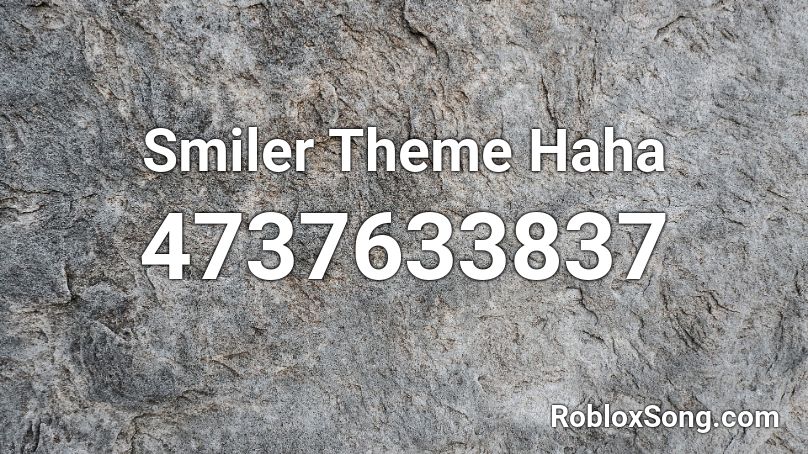 Smiler Theme Haha Roblox ID