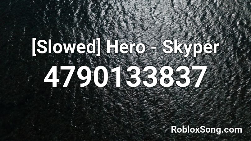 [Slowed] Hero - Skyper Roblox ID