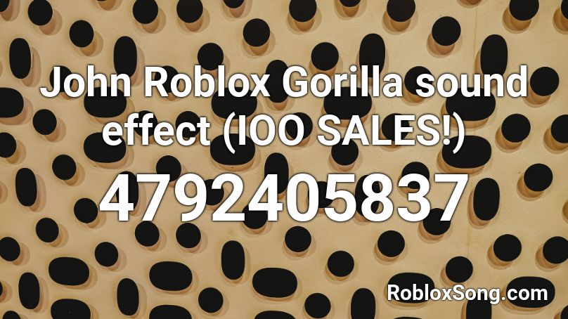 John Roblox Gorilla Sound Effect Iooo Sales Roblox Id Roblox Music Codes - john roblox gorilla sounds id