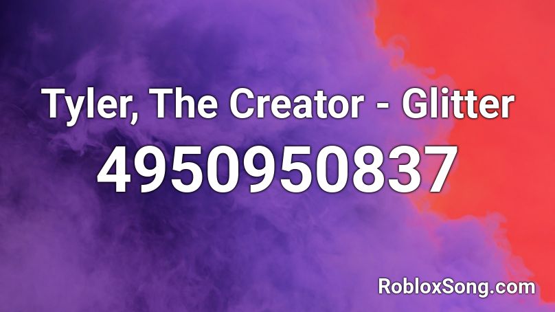 Tyler, The Creator - Glitter Roblox ID