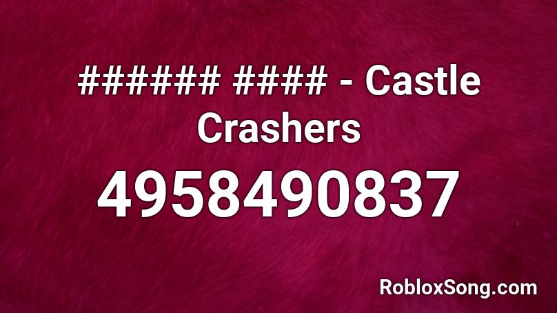 Dynamic Castle Crasher Code Castle Crashers Roblox ID - Roblox music codes