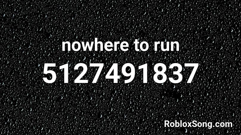 Nowhere To Run Roblox Id Roblox Music Codes - run meme roblox id