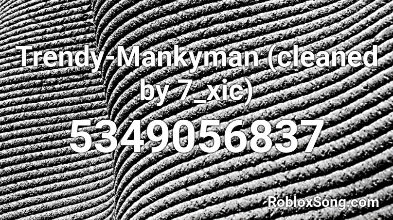 Trendy-Mankyman (cleaned by 7_xic) Roblox ID
