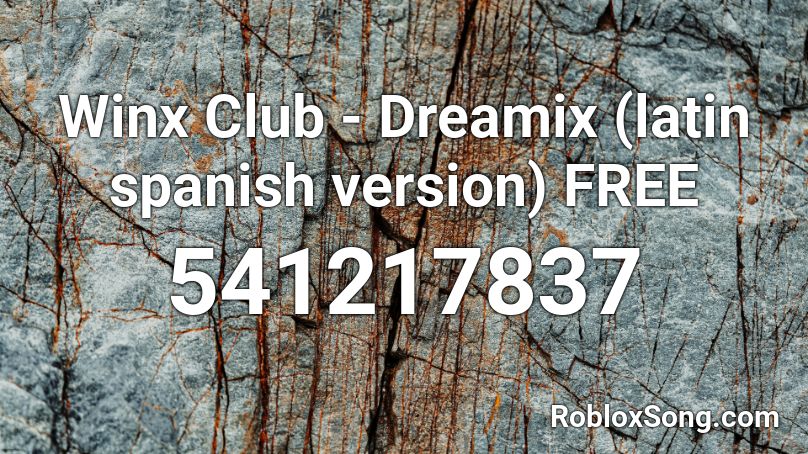 Winx Club - Dreamix (latin spanish version) FREE Roblox ID