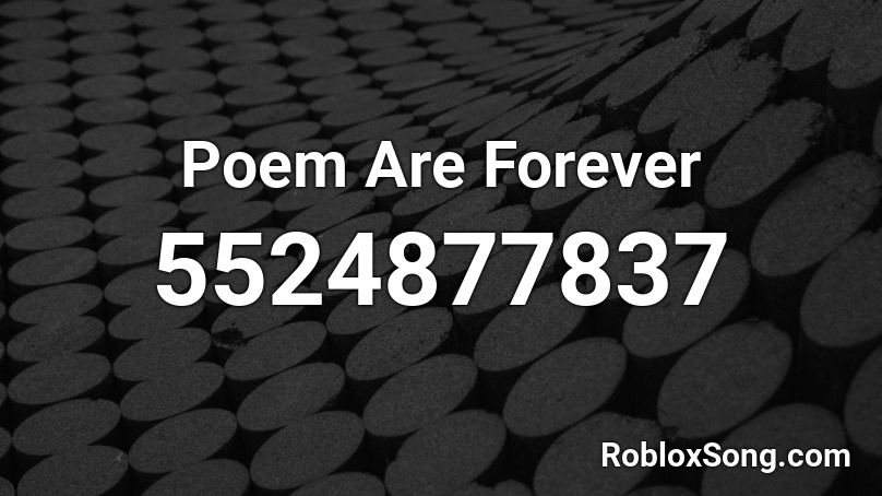 Poem Are Forever Roblox ID