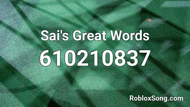 Sai's Great Words Roblox ID