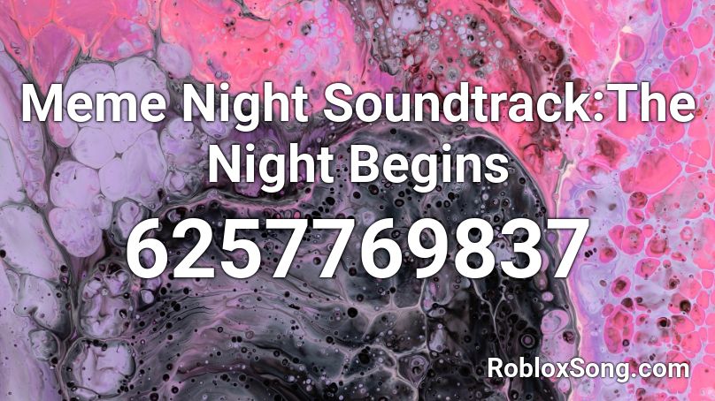 Meme Night Soundtrack:The Night Begins Roblox ID