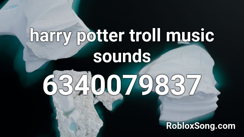 harry potter troll music sounds  Roblox ID