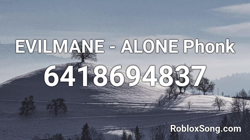 EVILMANE - ALONE Phonk Roblox ID