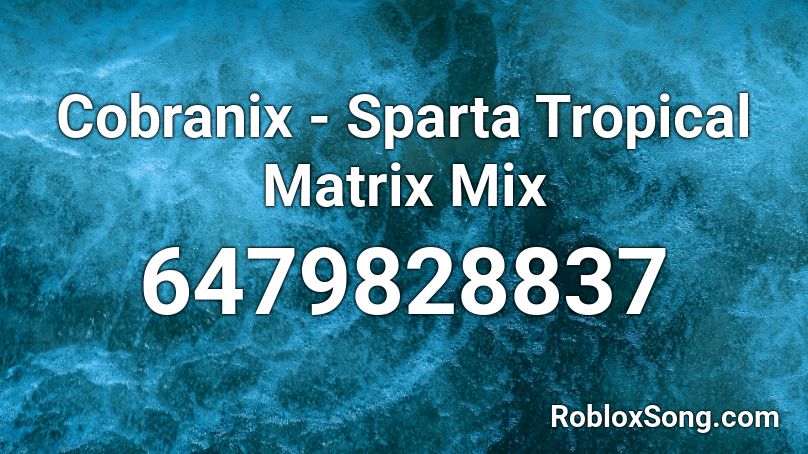 Cobranix - Sparta Tropical Matrix Mix Roblox ID