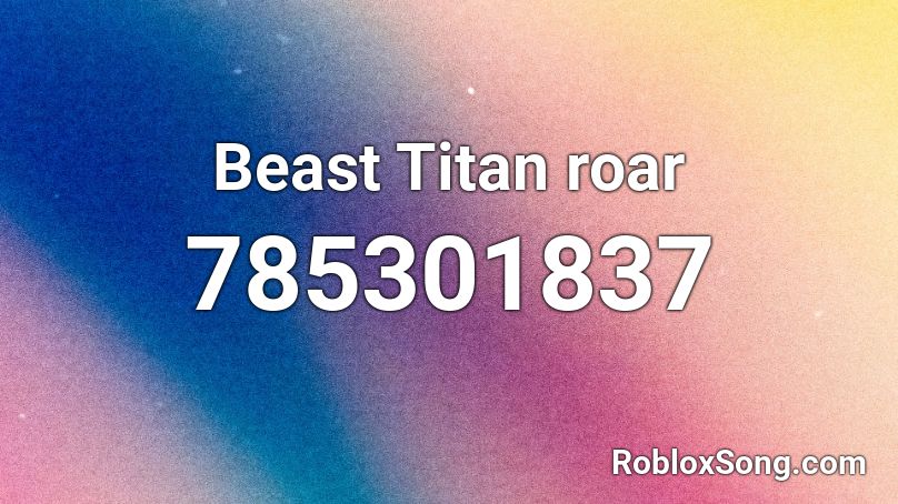 Beast Titan roar Roblox ID