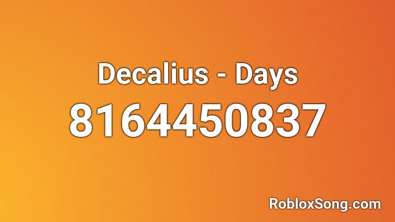 Decalius - Days Roblox ID