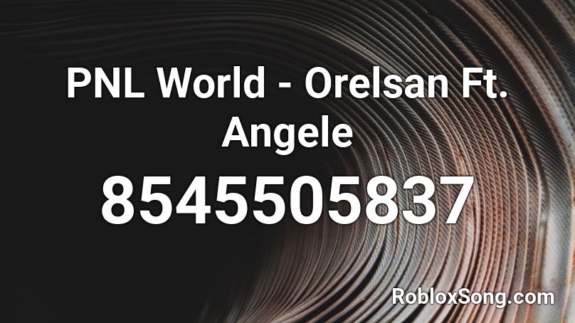 PNL World - Orelsan Ft. Angele Roblox ID