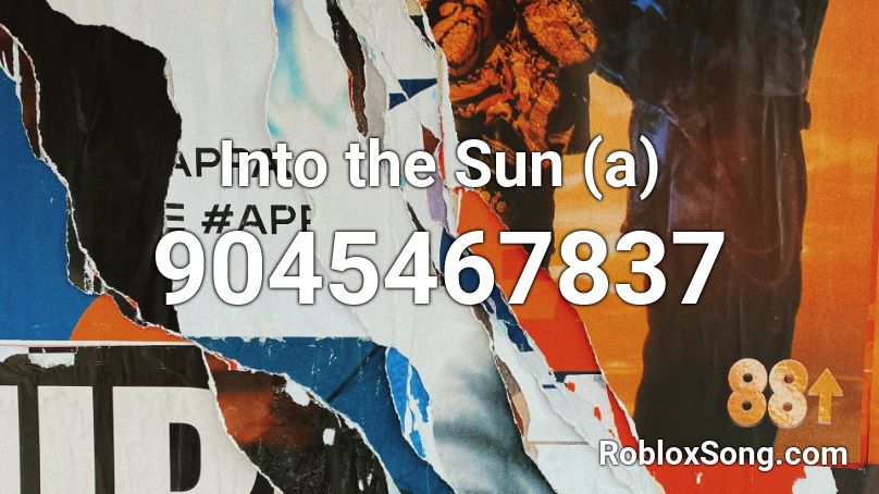 Into the Sun (a) Roblox ID